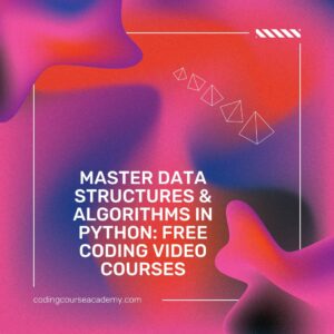 Master Data Structures & Algorithms in Python: Free Coding Video Courses