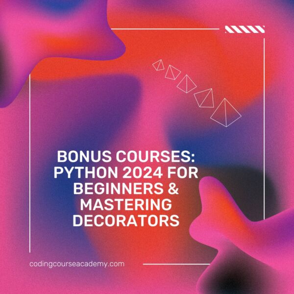 Bonus Courses: Python 2024 for Beginners & Mastering Decorators